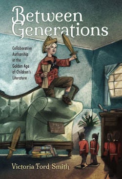 Between Generations: The Collaborative Child in the Golden Age of Children's Literature, 2017